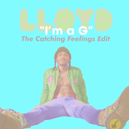 I'm A G (The Catching Feelings Edit)
