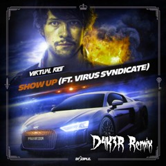 Virtual Riot - Show Up Ft. Virus Syndicate(DAKER Remix)