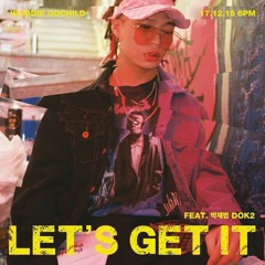 Woodie Gochild - 레츠기릿(Let s Get It) (Feat.Jay Park, Dok2)