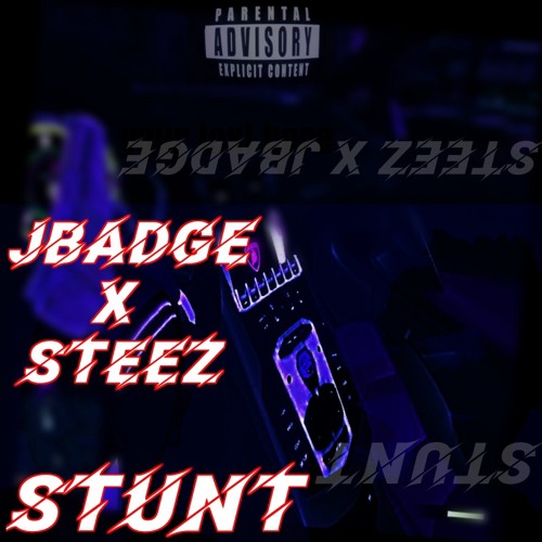 JBadge x Steez - Stunt