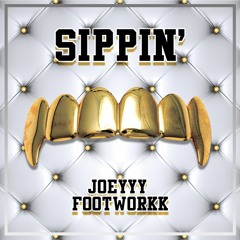 JOEYYY X FOOTWORKK - SIPPIN' [TRAP]