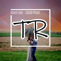 Jacob Plant - About You(TRenox Remix) [FREE DOWNLOAD]