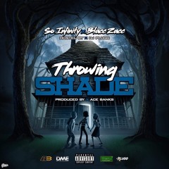 Throwing Shade Ft. Blacc Zacc (Pro. By Ace Bankz)Hosted By Dj Plugg