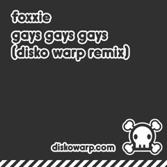 Gays Gays Gays (Disko Warp Speedy Mix)
