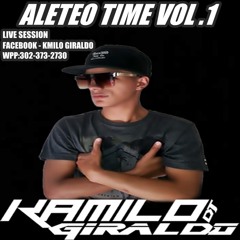 ALETEO TIME VOL.1 - KMILOGIRALDO LIVE SET AGOSTO 2K18