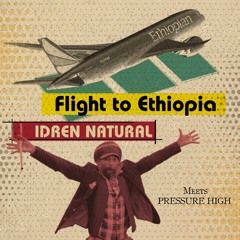 Flight to Ethiopia / DUB -IDREN NATURAL & MASAKI PRESSURE HIGH