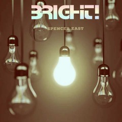 Spencer East- Bright! (prod. Ben Eckler)
