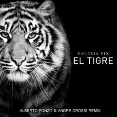 Valeria Vix - El Tigre 2k16 (Alberto Ponzo & André Grossi Remix)