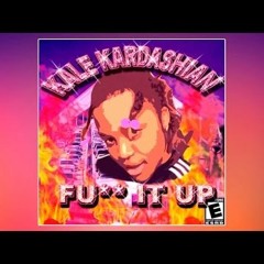 Kale Hunter - Fuck It Up [Prod. By K Swisha]