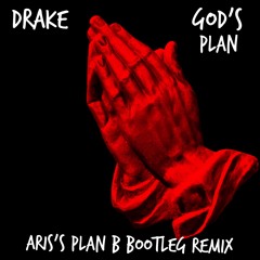 Drake - God's Plan (Aris's Plan B Bootleg Remix)