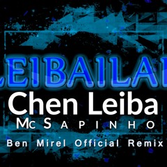 Chen Leiba Ft. Mc Saphino - Leibailar (Ben Mirel Official Remix)