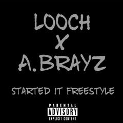 Started it (freestyle) ft A.brayz
