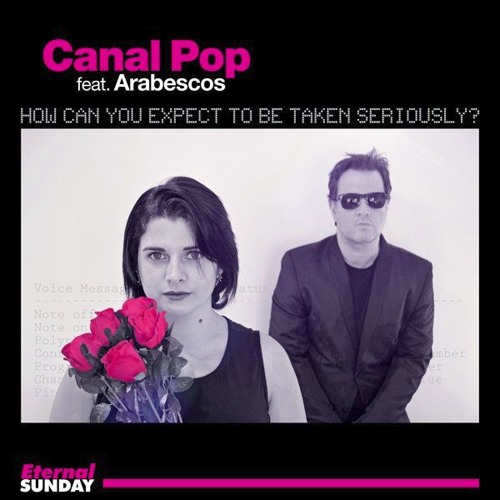 Canal Pop Feat. Arabescos – How Can You Expect To Be Taken Seriously (German Kreff Remix)