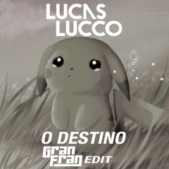 Lucas Lucco - Destino (Gran Fran Edit)