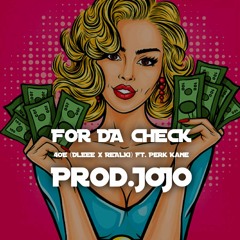 4OE (DLEEE x REALKI)- Ft. Perk Kane - For Da Check (Prod. JoJo)