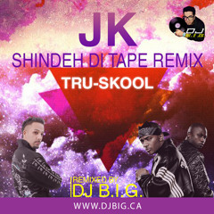 Dj B.i.G. - JK - Shindeh Di Tape (feat. Tru-Skool) Shook Ones Remix