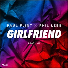 Paul Flint & Phil Lees - Girlfriend (ft. LW)