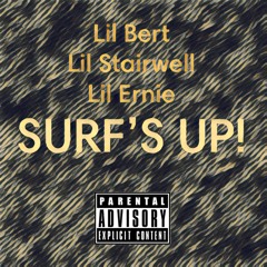 Surf’s Up! (feat. Lil Stairwell & Lil Ernie)