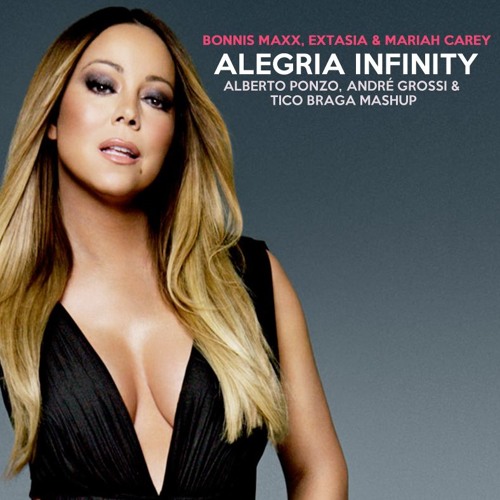 B Maxx, Extasia, M Carey - Alegria Infinity (Alberto Ponzo, Andre Grossi & Tico Braga Mashup)