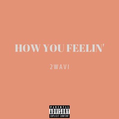 How You Feelin'