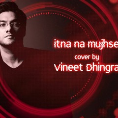 Itna Na Mujh Se Tu Pyar Badha |Asha Parekh, Sunil Dutt |Chhaya |Cover Vineet Dhingra |Club Mix 2018|