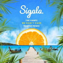 Sigala, The Vamps - We Don't Care (REBRND Remix)