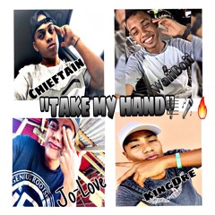 Take My Hand- Chieftain X Jo-Love X WaiiBoii X King Dre