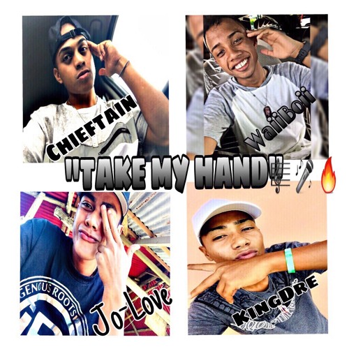 Take My Hand- Chieftain X Jo-Love X WaiiBoii X King Dre