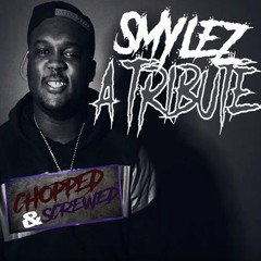 Smylez - A Tribute (full Mixtape) Chopped & Screwed