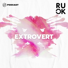 R U OK EP.23 Extrovert ไม่ใช่คนพูดไม่คิดหรือเอะอะก็ปาร์ตี้ แต่เป็นคนที่มีข้อดีและคูลได้เหมือนกัน