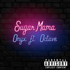 Sugar Mama - (Ft. Octave)