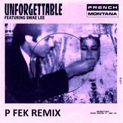 French Montana - Unforgettable (P fek Bootleg)