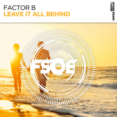 Factor B - Leave It All Behind [FSOE]