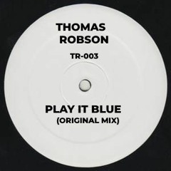 Thomas Robson - PLAY IT BLUE (Original mix)