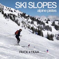 Frick & Traa - Ski Slopes Preview