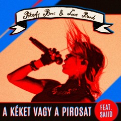 Péterfy Bori & Love Band feat. Saiid - A kéket vagy a pirosat