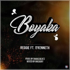 REGGIE FT O'KENNETH  BOYAKA (PROD. BY SNAKEBEATZ)