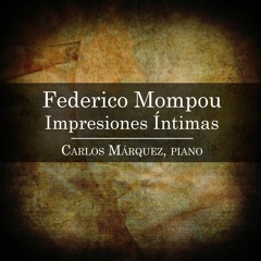 Federico Mompou: Pájaro Triste (Impresiones íntimas)