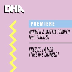 Premiere: Acumen & Mattia Pompeo Feat. Forrest - Près De La Mer (Original Mix) [Time Has Changed]