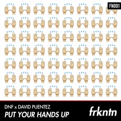 DNF x David Puentez - Put Your Hands Up (Original Mix)