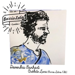 Devendra Banhart - Quédate Luna (Barrio Latino Edit){free download}