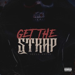 JOELL ORTIZ- GET THE STRAP FREESTYLE*