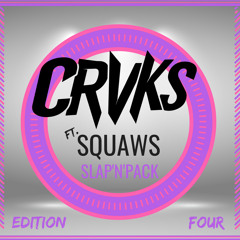 CRVKS ft. SQUAWS - SLAP'N'PACK (Edition Four) [FREE DL]