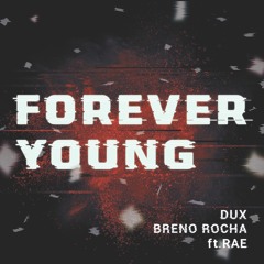 DUX, Breno Rocha - Forever Young (Extended Mix)ft. Raae