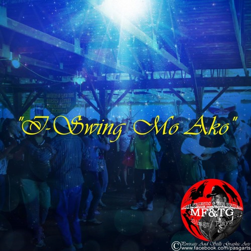 "I-swing Mo Ako" Theme (2:41') by MF&TG Soundtrappers