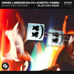 Wiwek X Gregor Salto X Kuenta I Tambu -So Hot Feat. Spyder (Blaxtork Remix)
