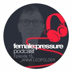 f:p podcast episode 15_Anna Leopolder