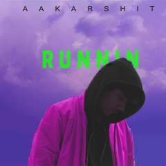 AAKARSHIT - RUNNIN | 2018