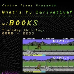 What's My Derivative?'. w/ Casino Times + Books 16.08.18