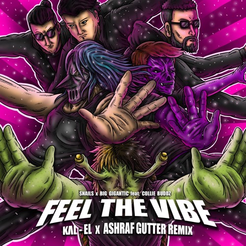 Snails Big Gigantic Collie Buddz Feel The Vibe Kll El Ashraf Gutter Remix Free Download Spinnin Records
